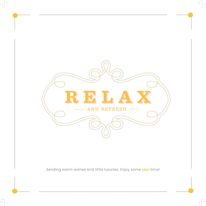 Card with decorative border that reads âRelax and Refresh,â with smaller text below that says âSending warm wishes and little luxuries. Enjoy some you-time!â